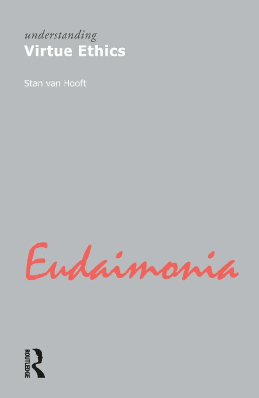 Understanding Virtue Ethics: 1 (Understanding Movements in Modern Thought)