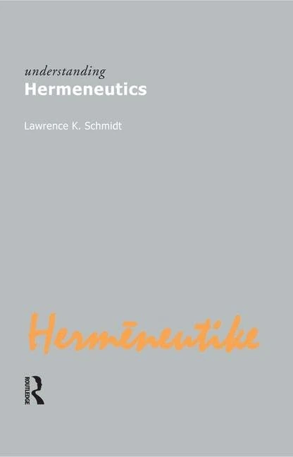 Understanding Hermeneutics (Understanding Movements in Modern Thought)