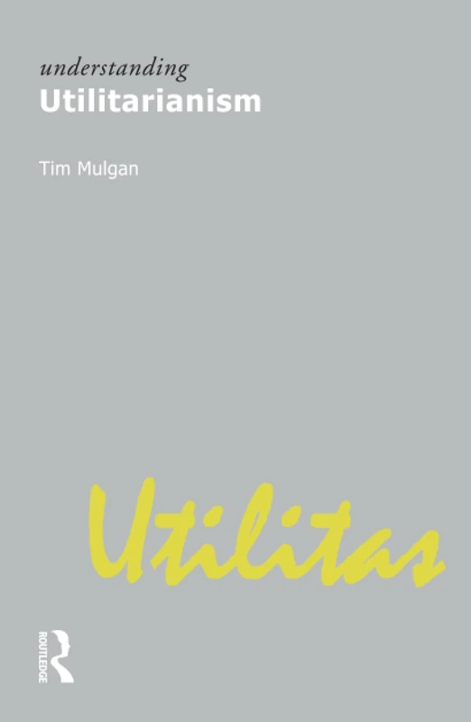 Understanding Utilitarianism (Understanding Movements in Modern Thought)