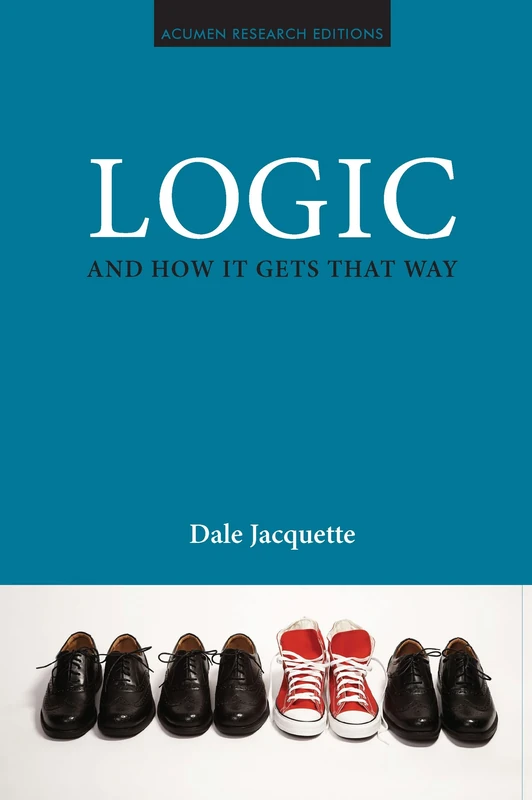 Logic and How it Gets That Way (Acumen Research Editions)