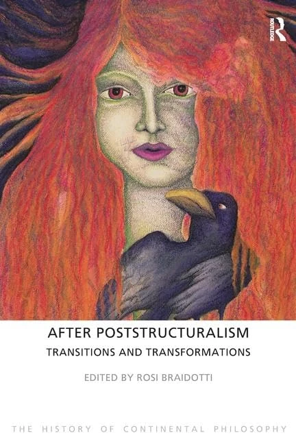 After Poststructuralism: Transitions and Transformations (The History of Continental Philosophy)