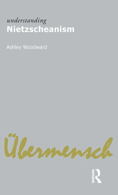 Understanding Nietzscheanism (Understanding Movements in Modern Thought)