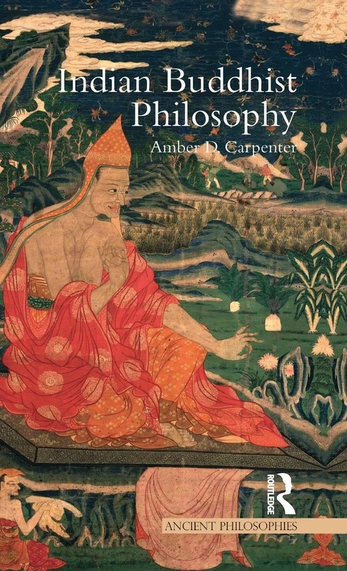 Indian Buddhist Philosophy: Metaphysics as Ethics (Ancient Philosophies)