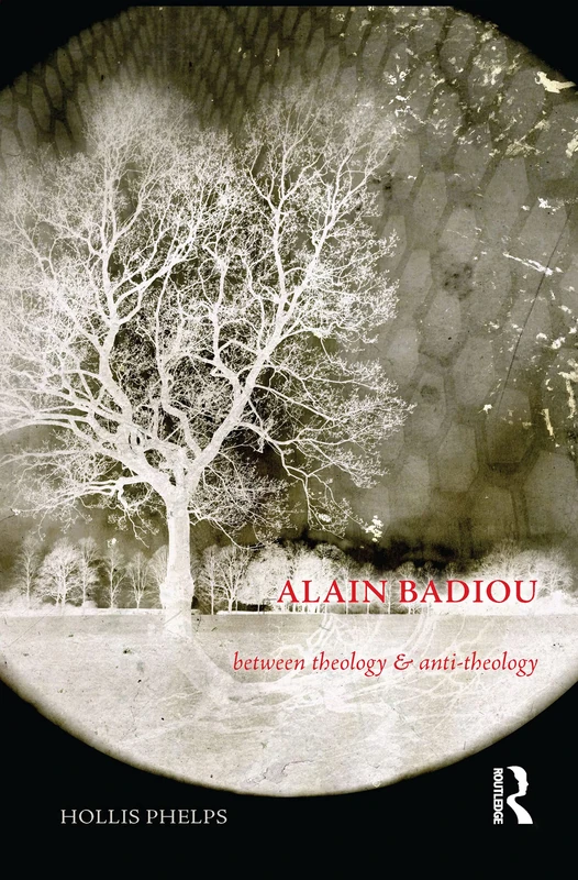 Alain Badiou: Between Theology and Anti-Theology