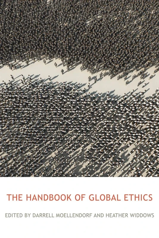 The Routledge Handbook of Global Ethics (Routledge Handbooks in Applied Ethics)