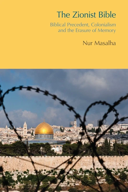 The Zionist Bible: Biblical Precedent, Colonialism and the Erasure of Memory (BibleWorld)