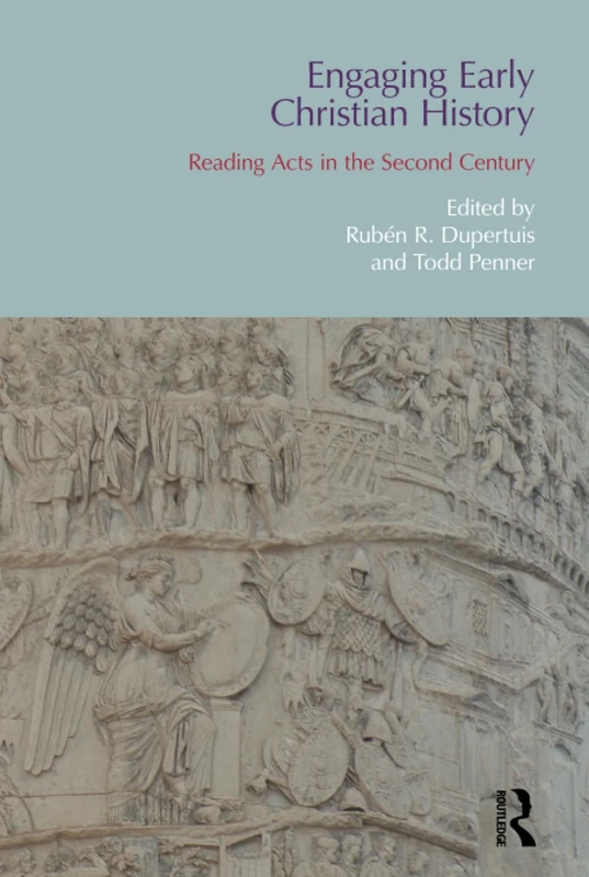 Engaging Early Christian History: Reading Acts in the Second Century (Bibleworld)
