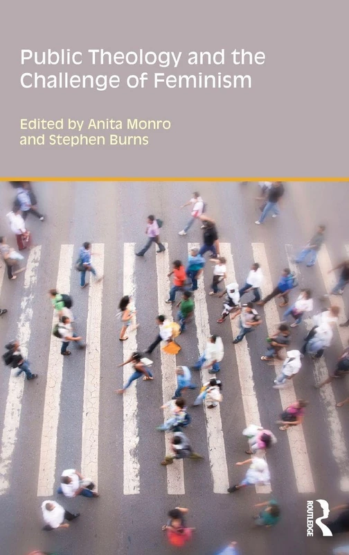 Public Theology and the Challenge of Feminism (Gender, Theology and Spirituality)