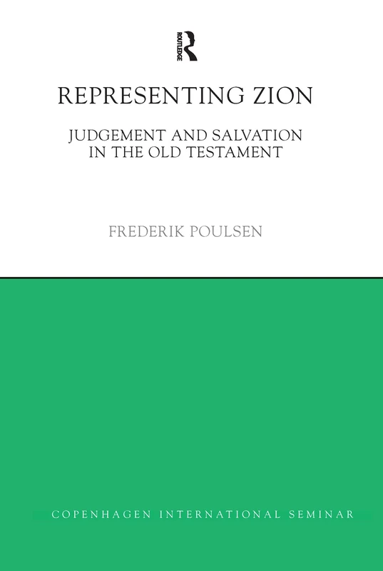 Representing Zion: Judgement and Salvation in the Old Testament (Copenhagen International Seminar)