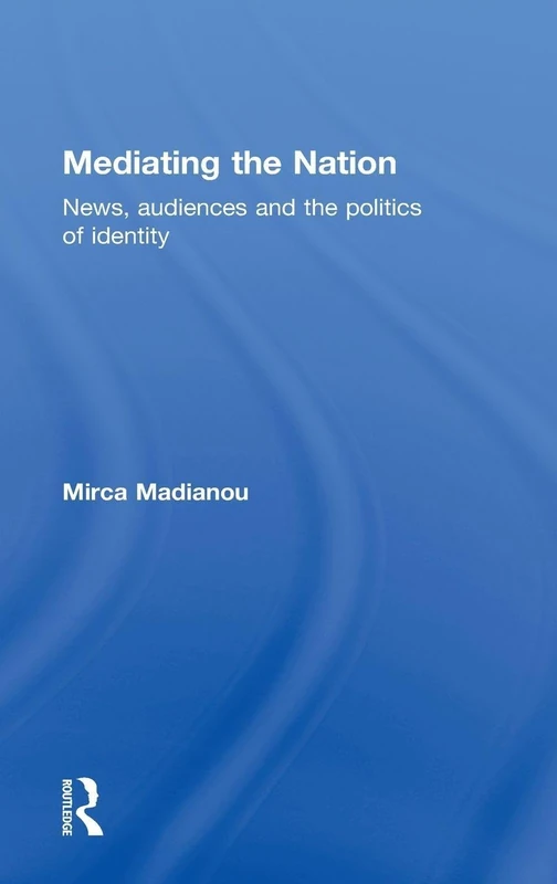 Mediating the Nation: News, Audiences and Politics - Routledge