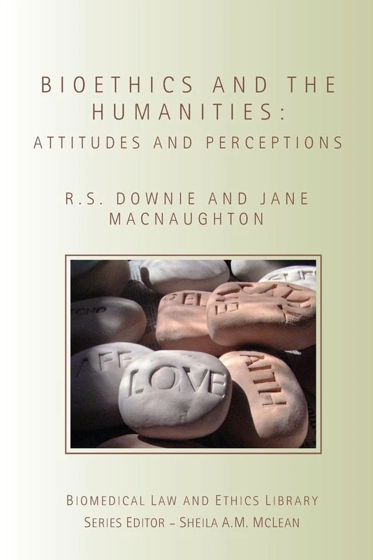 Bioethics and the Humanities: Attitudes and Perceptions (Biomedical Law and Ethics Library)