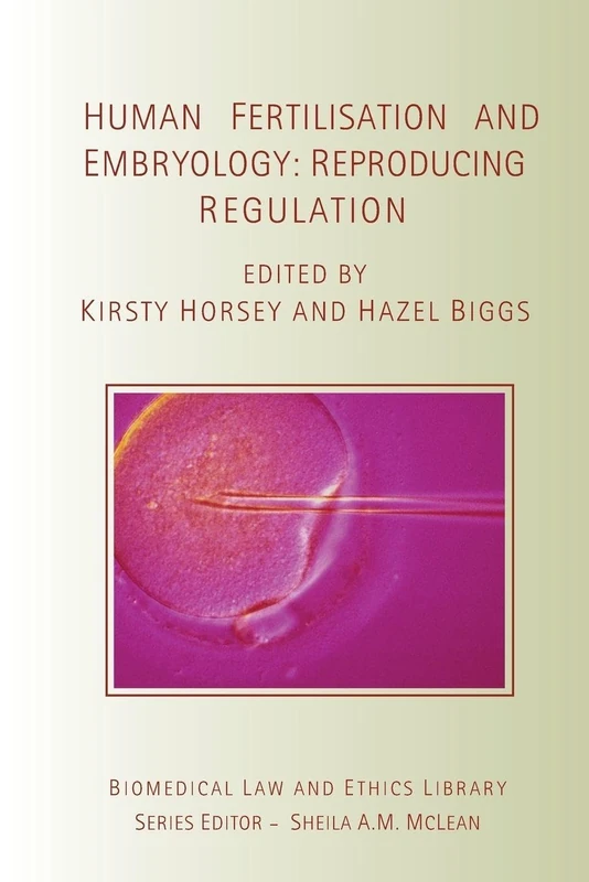 Human Fertilisation and Embryology: Reproducing Regulation (Biomedical Law and Ethics Library)