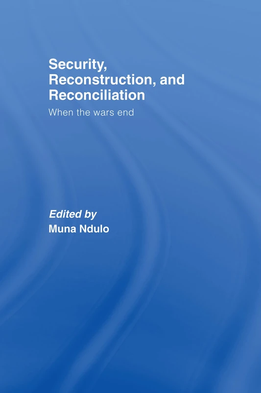 Security, Reconstruction, and Reconciliation: When the Wars End