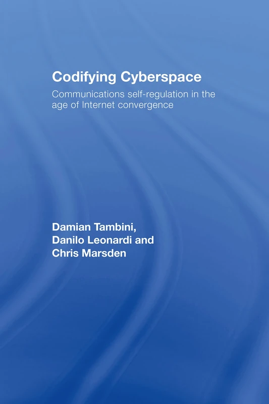 Codifying Cyberspace: Communications Self-Regulation in the Age of Internet Convergence