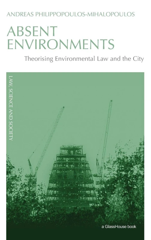 Absent Environments: Theorising Environmental Law and the City (Law, Science and Society)