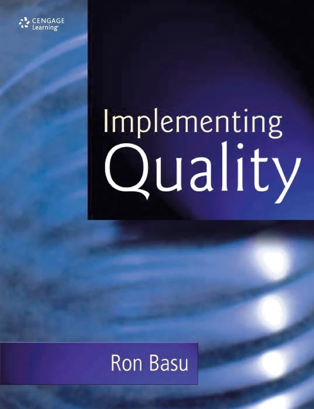 Implementing Quality: A Practical Guide to Tools and Techniques
