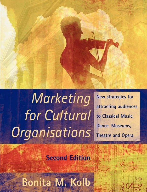 Marketing for Cultural Organisations: New strategies for attracting audiences to classical music , dance, museums, theatre and opera.