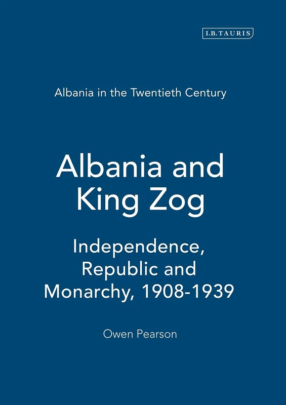Albania and King Zog (Albania in the Twentieth Century): Independence, Republic and Monarchy, 1908-1939: 1