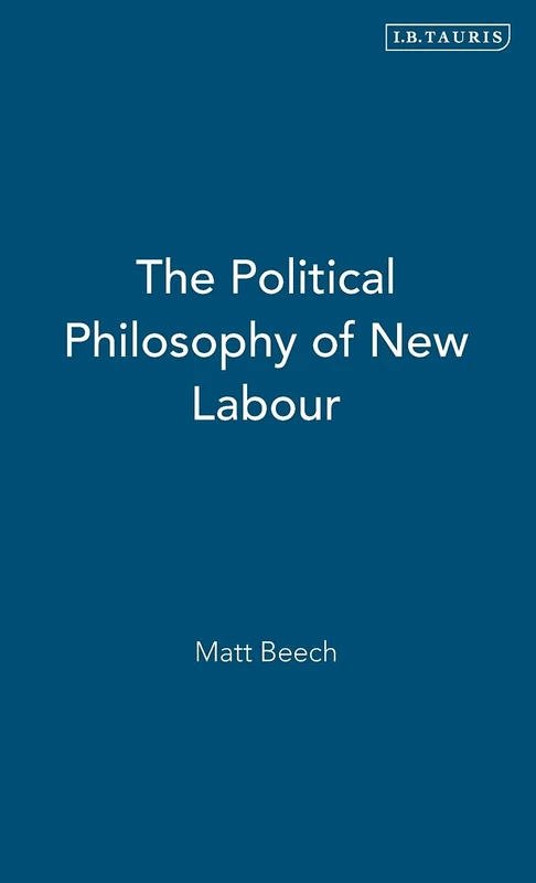 The Political Philosophy of New Labour: v. 6 (International Library of Political Studies)