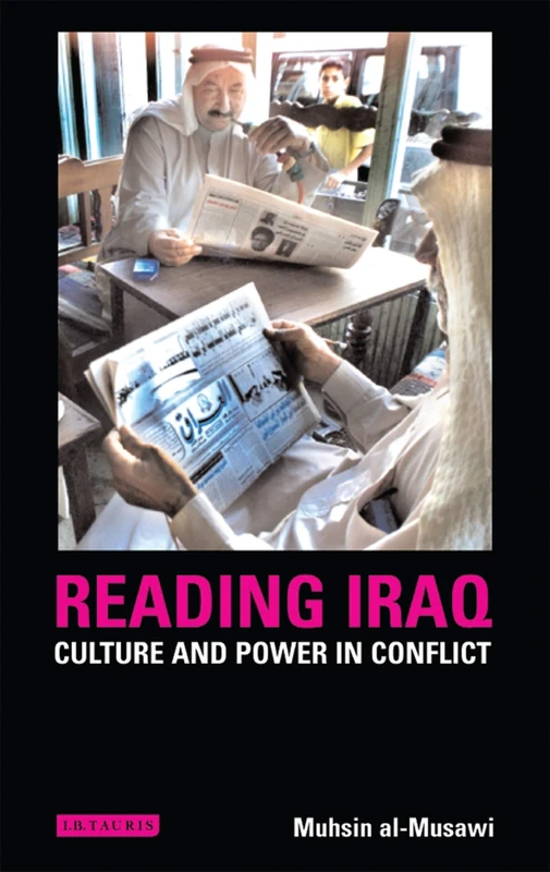 Reading Iraq: Culture and Power in Conflict (Library of Modern Middle East Studies): v. 51