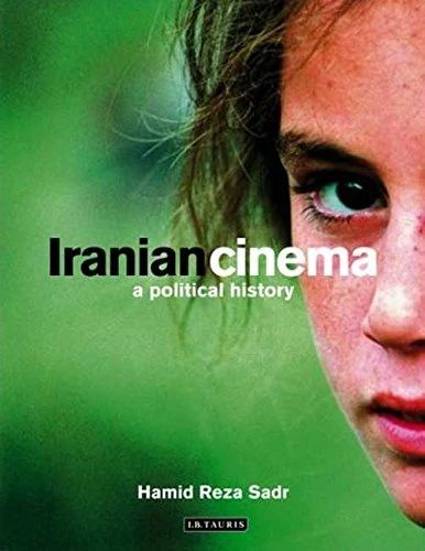 Iranian Cinema: A Political History (International Library of Iranian Studies): v. 7