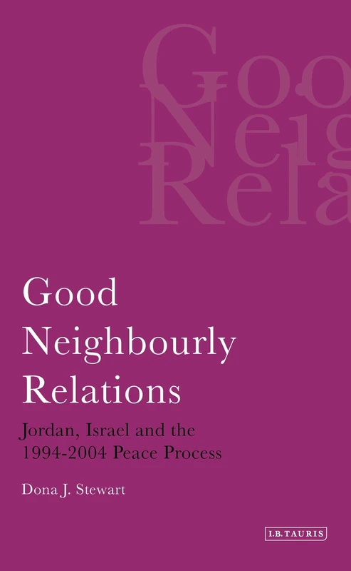 Good Neighbourly Relations (Library of Modern Middle East Studies): Jordan, Israel and the 1994-2004 Peace Process: v. 56 - Image 1