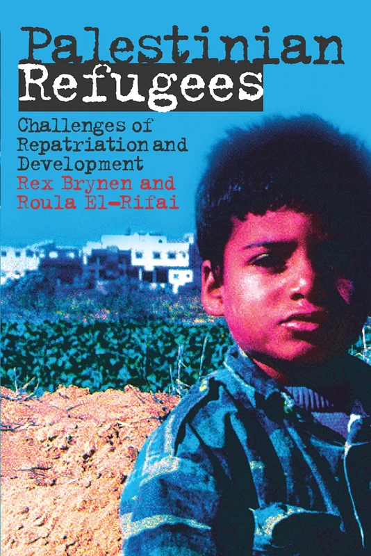 Palestinian Refugees: Challenges of Repatriation and Development (Library of Modern Middle East Studies): v. 59