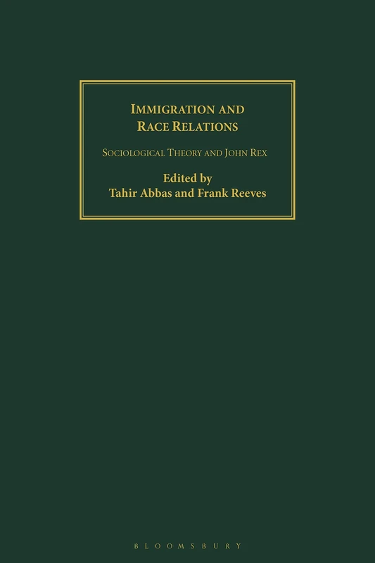 Immigration and Race Relations: Sociological Theory and John Rex (Library of Intl Relations)