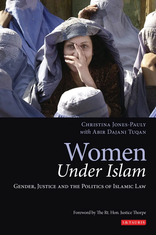 Women Under Islam - Gender, Justice and Politics - I.B. Tauris