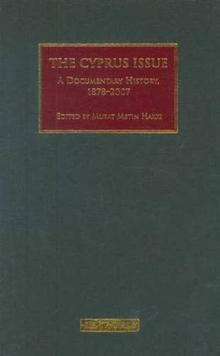 The Cyprus Issue: A Documentary History, 1878-2007