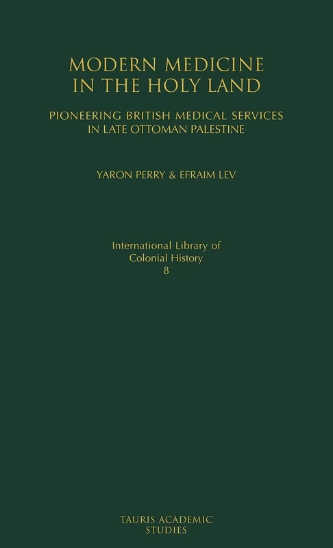 Modern Medicine in the Holy Land - I.B. Tauris History Book