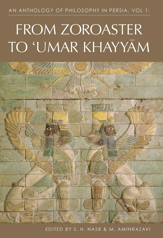 An Anthology of Philosophyin Persia: From Zoroaster to Omar Khayyam v. 1