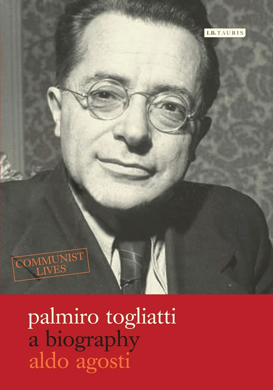 Palmiro Togliatti: A Biography: v. 1 (Communist Lives)