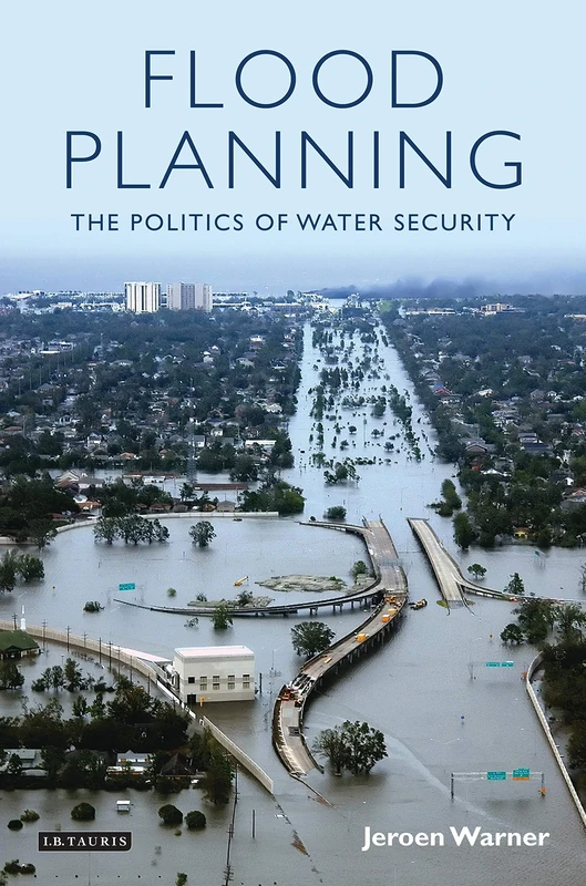 Flood Planning: The Politics of Water Security (International Library of Political Studies): 30 - Image 1