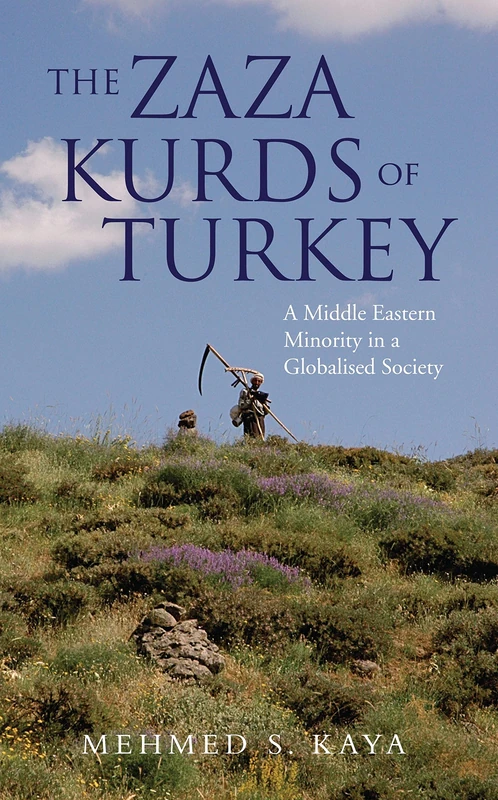 The Zaza Kurds of Turkey: A Middle Eastern Minority in a Globalised Society (Library of Modern Middle East Studies)