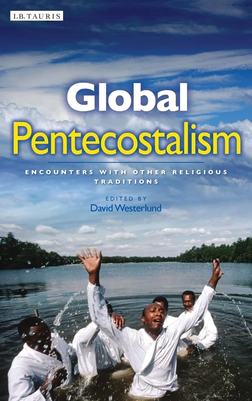 Global Pentecostalism: Encounters with Other Religious Traditions (Library of Modern Religion): v. 5