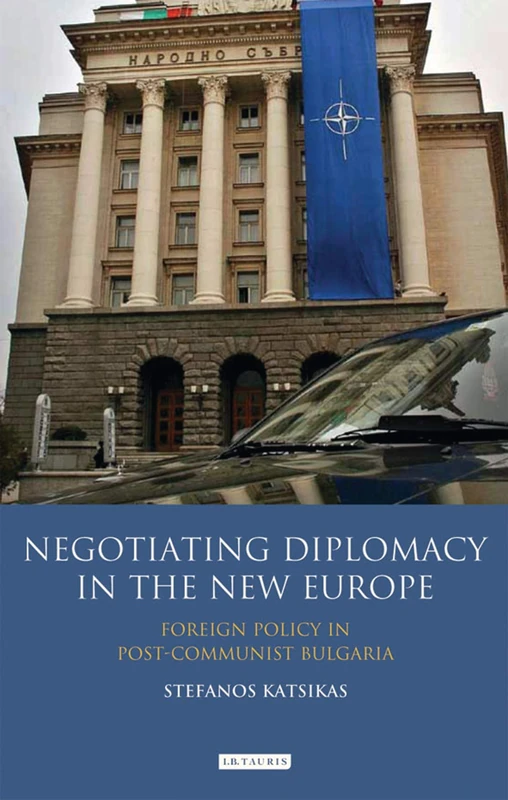 Negotiating Diplomacy in the New Europe: Foreign Policy in Post-Communist Bulgaria (Library of European Studies) - Image 1