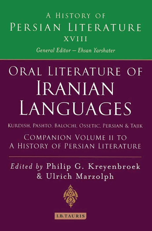 Oral Literature of Iranian Languages: Kurdish, Pashto, Balochi, Ossetic, Persian and Tajik: Companion Volume II: History of Persian Literature A, Vol XVIII: 2