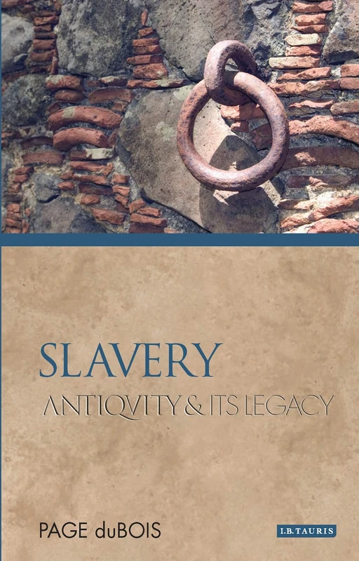 Slavery: Antiquity and its Legacy (Ancients and Moderns)