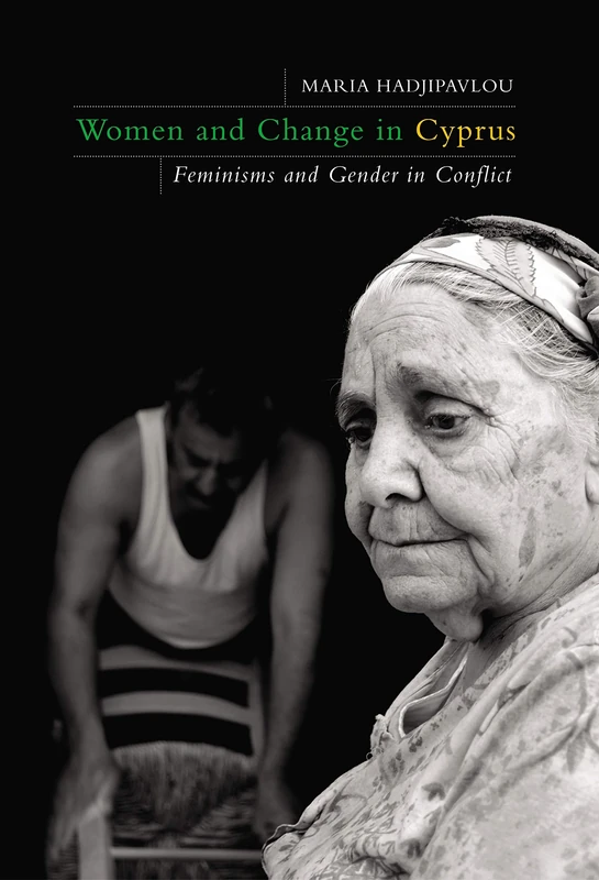 Women and Change in Cyprus: Feminisms and Gender in Conflict (Library of European Studies)