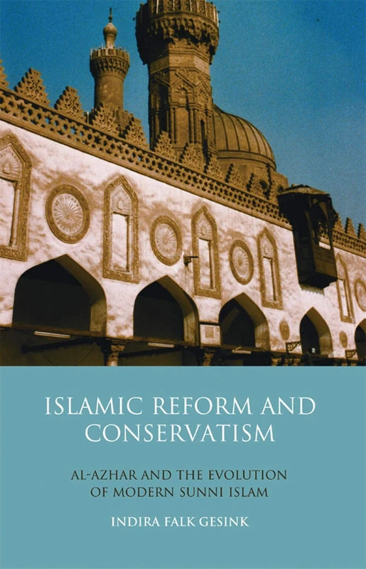 Islamic Reform and Conservatism: Al-Azhar and the Evolution of Modern Sunni Islam (Library of Modern Religion): v. 10 - Image 1