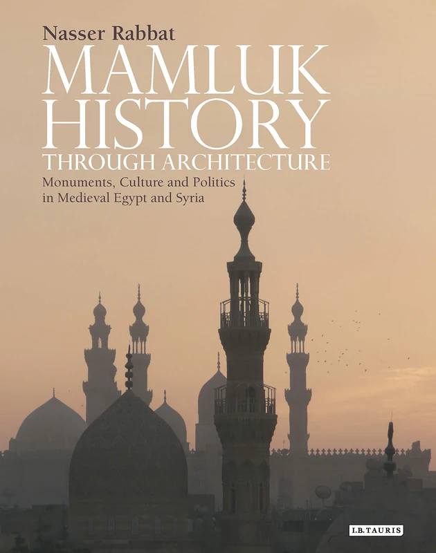 Mamluk History Through Architecture - I.B. Tauris Books
