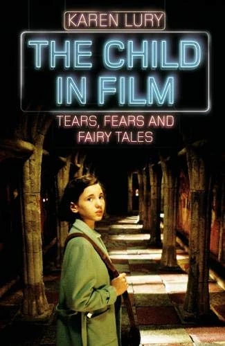 The Child in Film: Tears, Fears and Fairy Tales
