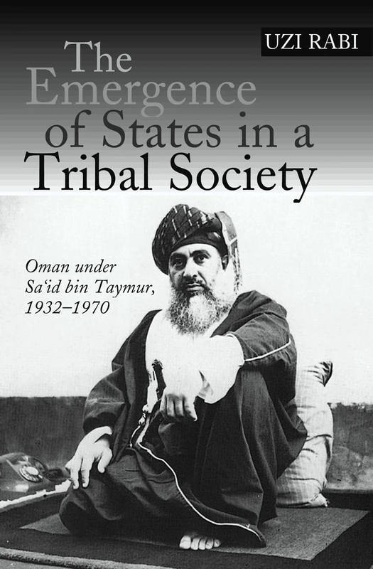 Emergence of States in a Tribal Society: Oman Under Sa'id bin Taymur, 1932-1970