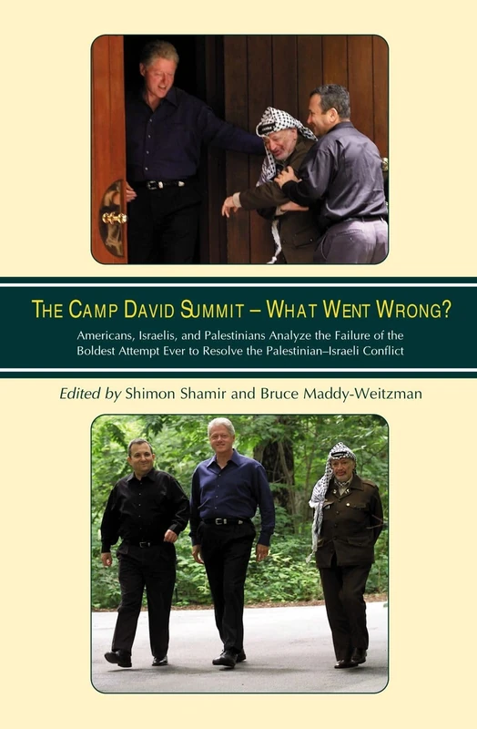 Camp David Summit - What Went Wrong?: Americans, Israelis, and Palestinians Analyze the Failure of the Boldest Attempt Ever to Resolve the Palestinian-Israeli Conflict