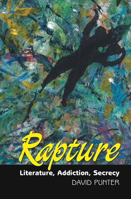 Rapture: Literature, Secrecy, Addiction (Critical Inventions)