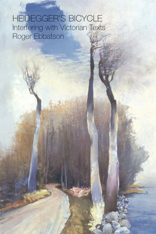 Heideggers Bicycle: Interfering with Victorian Texts (Critical Inventions)