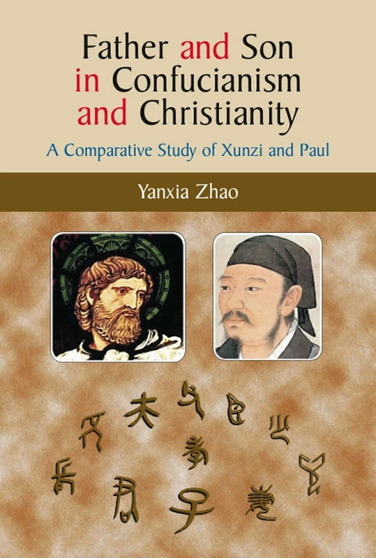 Father and Son in Confucianism and Christianity: A Comparative Study of Xunzi and Paul