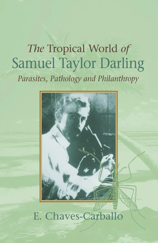 Tropical World of Samuel Taylor Darling: Parasites, Pathology and Philanthropy