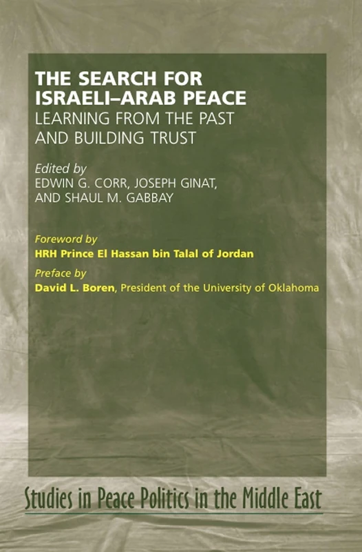 Search for Israel-Arab Peace: Learning From the Past and Building Trust (Peace Politics in the Middle East)